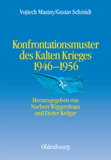 Konfrontationsmuster des Kalten Krieges 1946 bis 1956 - Vojtech Mastny, Gustav Schmidt