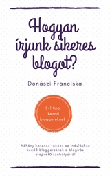 Hogyan írjunk sikeres blogot? - Franciska Donászi