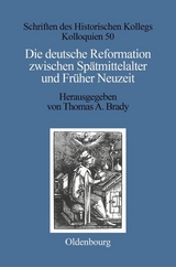 Die deutsche Reformation zwischen Sp&auml;tmittelalter und Fr&uuml;her Neuzeit - 