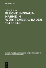 Fl&uuml;chtlingsaufnahme in W&uuml;rttemberg-Baden 1945&ndash;1949 - Sylvia Schraut