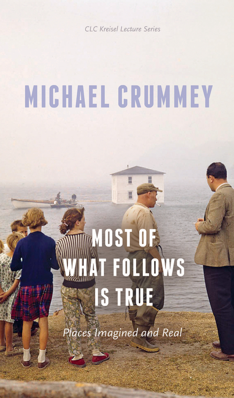 Most of What Follows is True -  Michael Crummey