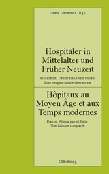 Hospit&auml;ler in Mittelalter und Fr&uuml;her Neuzeit. Frankreich, Deutschland und Italien. Eine vergleichende Geschichte - 