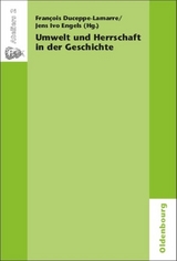 Umwelt und Herrschaft in der Geschichte. Environnement et pouvoir: une approche historique - 
