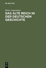 Das alte Reich in der deutschen Geschichte - Heinz Angermeier