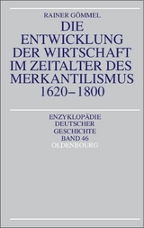 Die Entwicklung der Wirtschaft im Zeitalter des Merkantilismus 1620-1800 - Rainer G&ouml;mmel