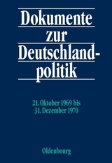 Dokumente zur Deutschlandpolitik. Reihe VI: 21. Oktober 1969 bis 1. Oktober 1982 / 21. Oktober 1969 bis 31. Dezember 1970 - 