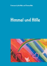Himmel und H&ouml;lle - Francesca Lydia Weis, Yvonne Weis