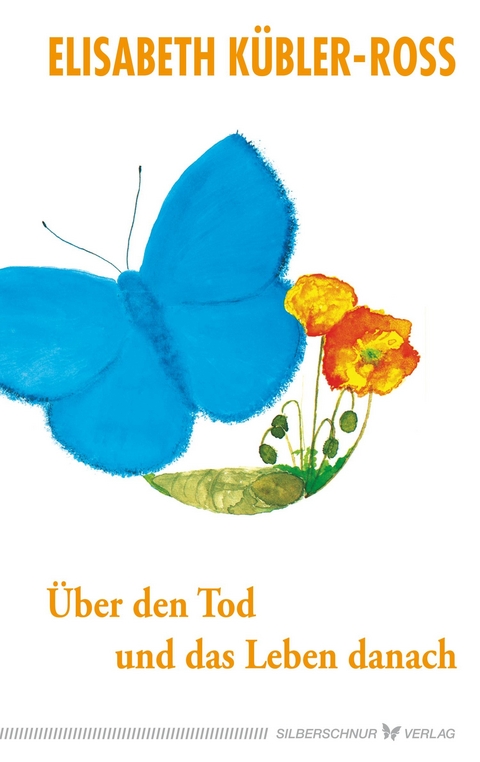 &Uuml;ber den Tod und das Leben danach - Elisabeth K&uuml;bler-Ross