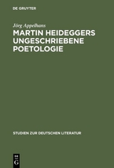 Martin Heideggers ungeschriebene Poetologie - J&ouml;rg Appelhans