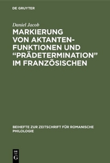 Markierung von Aktantenfunktionen und &ldquo;Pr&auml;determination&rdquo; im Franz&ouml;sischen - Daniel Jacob