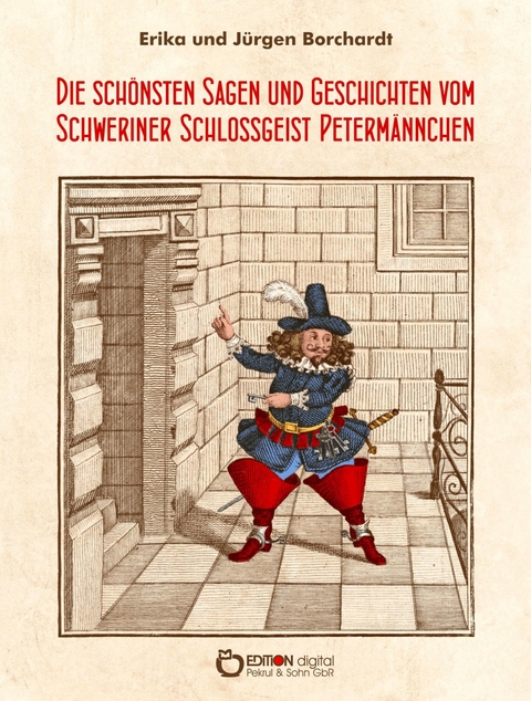 Die sch&ouml;nsten Sagen und Geschichten vom Schweriner Schlossgeist Peterm&auml;nnchen - Erika Borchardt, J&uuml;rgen Borchardt