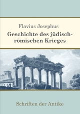 Geschichte des j&uuml;disch-r&ouml;mischen Krieges - Flavius Josephus