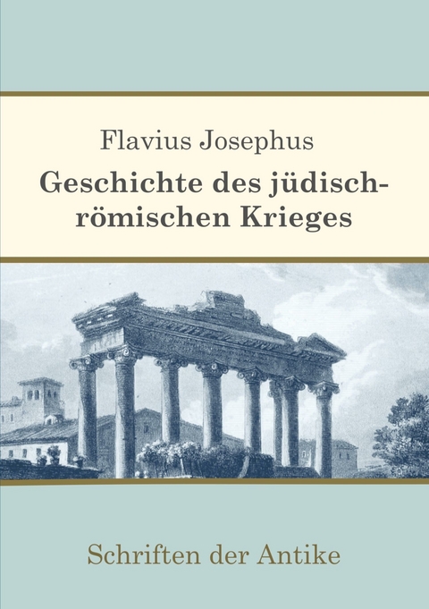 Geschichte des j&uuml;disch-r&ouml;mischen Krieges - Flavius Josephus