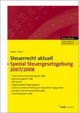 NWB Steuerrecht aktuell. Hintergr&uuml;nde - Praxishinweise - Gestaltungen / Steuerrecht aktuell Spezial Steuergesetzgebung 2007/2008 - Friedrich E. Harenberg, Jens Intemann, Alexander Kratzsch, Horst-G&uuml;nther Zaisch, Walter Bode, Michaela Teller