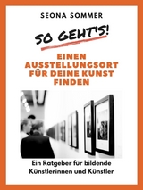 So geht's! Einen Ausstellungsort f&uuml;r deine Kunst finden - Seona Sommer