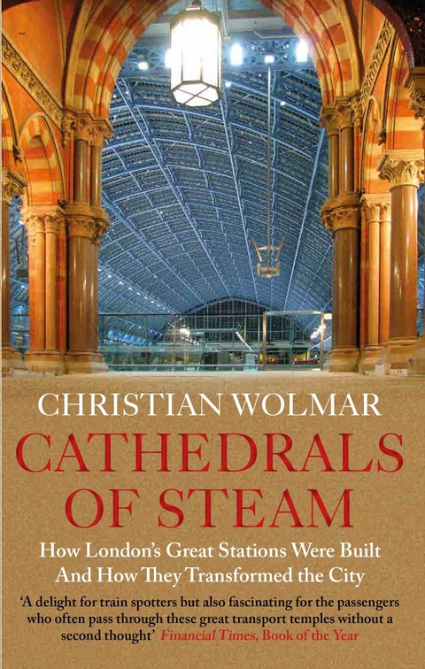 Cathedrals of Steam -  Christian Wolmar
