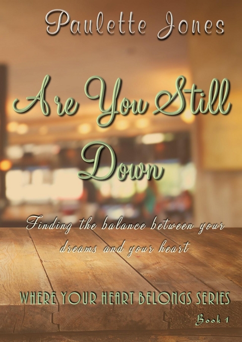 Are You Still Down (Where Your Heart Belongs Series Book 1) - Paulette Jones