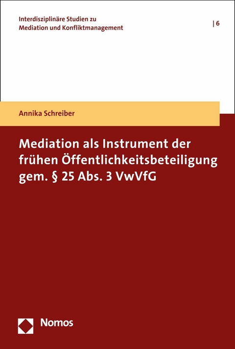 Mediation als Instrument der fr&uuml;hen &Ouml;ffentlichkeitsbeteiligung gem. &sect; 25 Abs. 3 VwVfG - Annika Schreiber