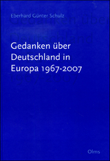 Gedanken &uuml;ber Deutschland in Europa 1967-2007 - Eberhard G&uuml;nter Schulz