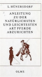 Anleitung zu der nat&uuml;rlichsten und leichtesten Art Pferde abzurichten - Ludwig H&uuml;nersdorf