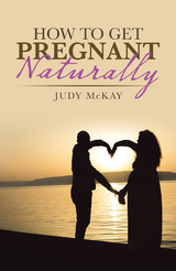 How to Get Pregnant Naturally - Judy McKay