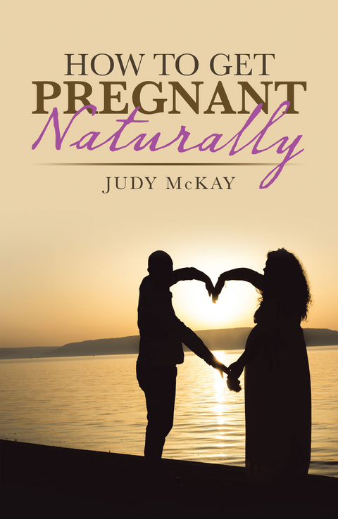 How to Get Pregnant Naturally - Judy McKay