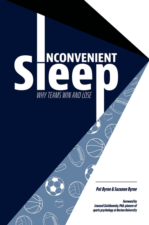 Inconvenient Sleep : Why Teams Win and Lose -  Pat Byrne