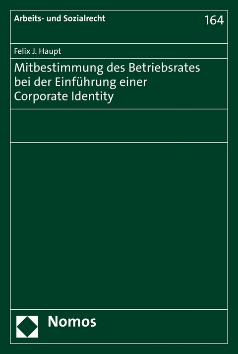 Mitbestimmung des Betriebsrates bei der Einf&uuml;hrung einer Corporate Identity - Felix J. Haupt