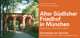 Alter S&uuml;dlicher Friedhof in M&uuml;nchen - Franz Schiermeier, Florian Scheungraber