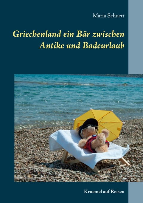 Griechenland ein B&auml;r zwischen Antike und Badeurlaub - Maria Schuett