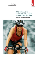 Mentales Training f&uuml;r Triathleten - Jim Taylor, Terry Schneider
