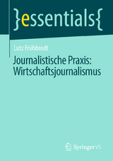 Journalistische Praxis: Wirtschaftsjournalismus - Lutz Fr&uuml;hbrodt