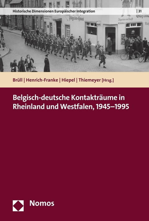 Belgisch-deutsche Kontaktr&auml;ume in Rheinland und Westfalen, 1945-1995 - 