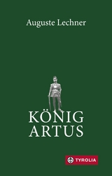 K&ouml;nig Artus - Auguste Lechner