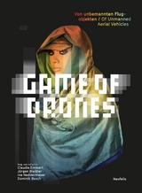 Game of Drones - J&uuml;rgen Bleibler, Claudia Emmert, Goetz Herrmann, Maximilian Jablonowski, Francisco Klauser, Kathrin Maurer, Ina Neddermeyer, Marcela Suarez Estrada, Jutta Weber
