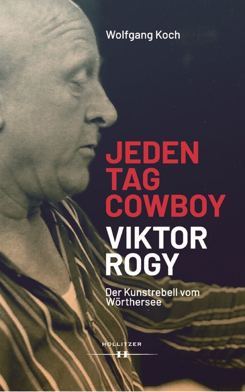 Jeden Tag Cowboy. Viktor Rogy - Wolfgang Koch