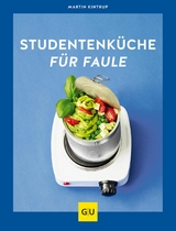 Studentenk&uuml;che f&uuml;r Faule - Martin Kintrup