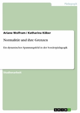 Normalit&auml;t und ihre Grenzen -  Ariane Wolfram,  Katharina K&ouml;ber
