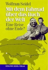 Mit dem Fahrrad &uuml;ber das Dach der Welt - Wolfram Seidel