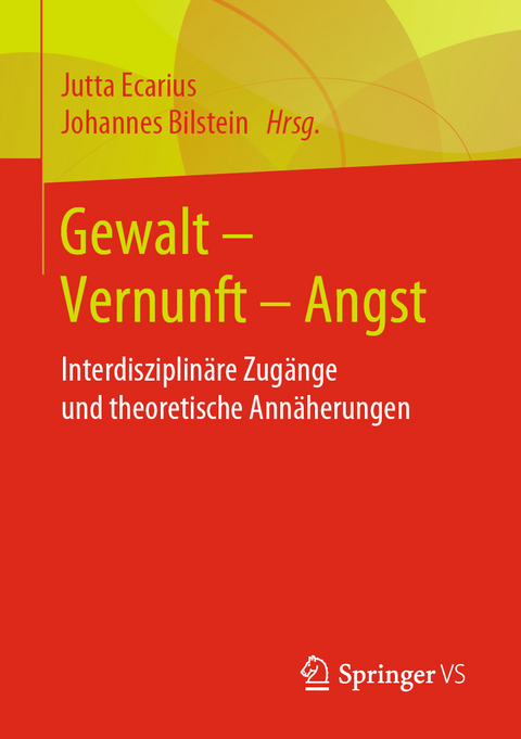 Gewalt &ndash; Vernunft &ndash; Angst - 