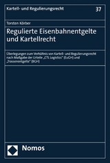 Regulierte Eisenbahnentgelte und Kartellrecht - Torsten K&ouml;rber