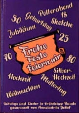 Frohe Feste feiern wir. Beitr&auml;ge und Lieder in fr&ouml;hlicher Runde - Annekatrin Detlef