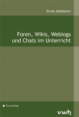 Foren, Wikis, Weblogs und Chats im Unterricht - Erwin Abfalterer