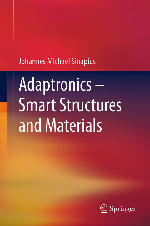 Adaptronics &ndash; Smart Structures and Materials - Johannes Michael Sinapius