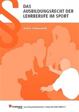 Das Ausbildungsrecht der Lehrberufe im Sport - Andr&eacute; Schneeweiss