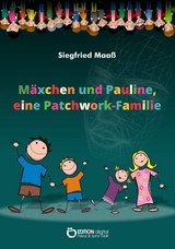 M&auml;xchen und Pauline, eine Patchwork-Familie - Siegfried Maa&szlig;