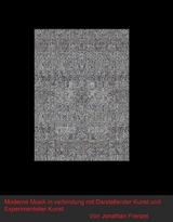 Moderne Musik in Verbindung mit Darstellender Kunst und Experimenteller Kunst -  Jonathan Frenzel