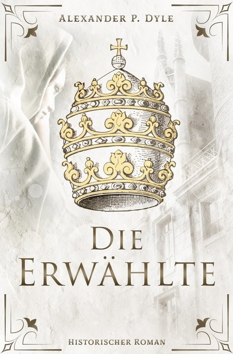 Die Erw&auml;hlte -  Alexander P. Dyle