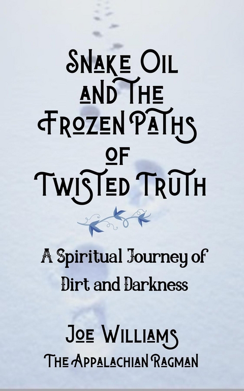 Snake Oil and the Frozen Paths of Twisted Truth - Joseph Williams