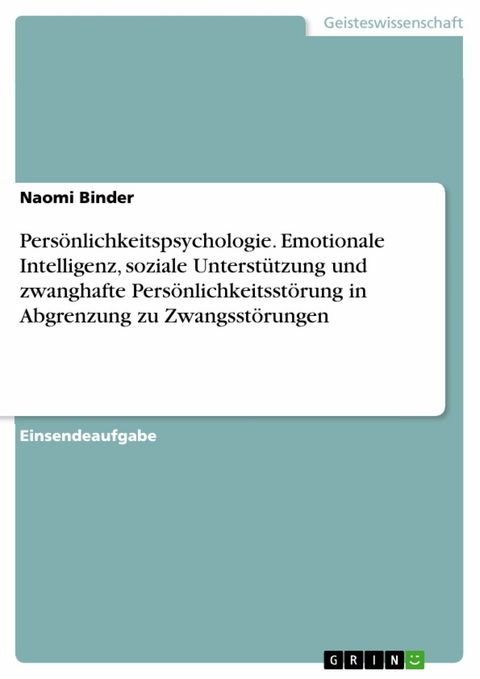 Pers&ouml;nlichkeitspsychologie. Emotionale Intelligenz, soziale Unterst&uuml;tzung und zwanghafte Pers&ouml;nlichkeitsst&ouml;rung in Abgrenzung zu Zwangsst&ouml;rungen - Naomi Binder